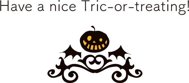Have a nice Tric-or-treating!